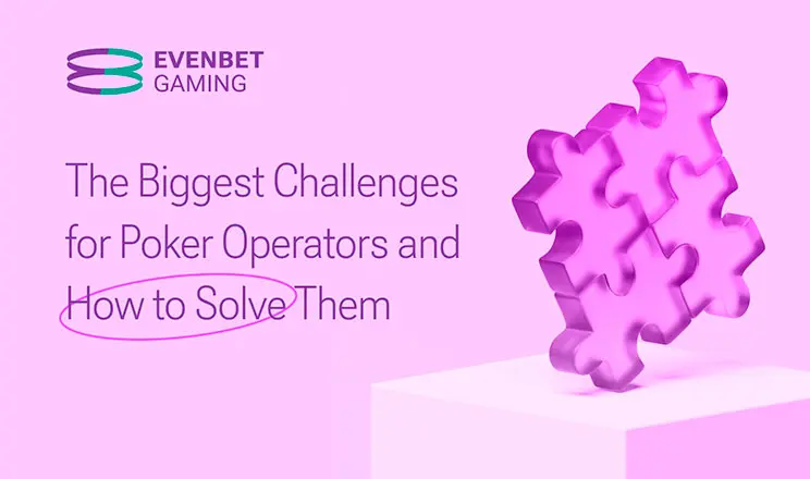 Even Bet Biggest Challenges for Poker Operators